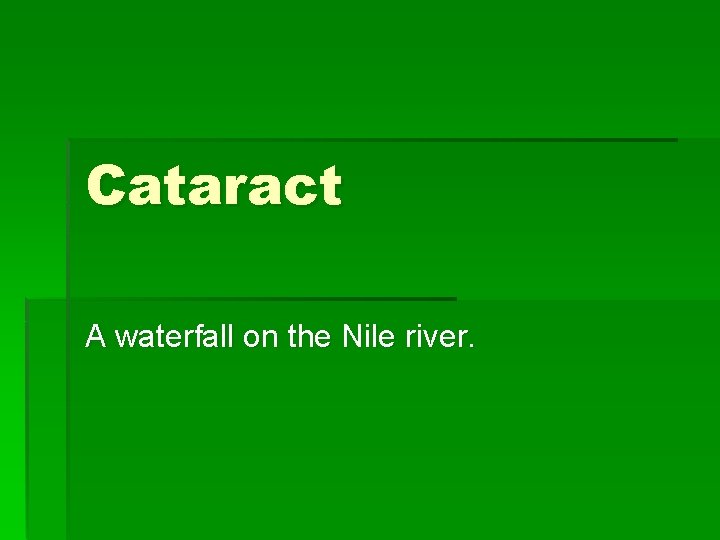 Cataract A waterfall on the Nile river. 