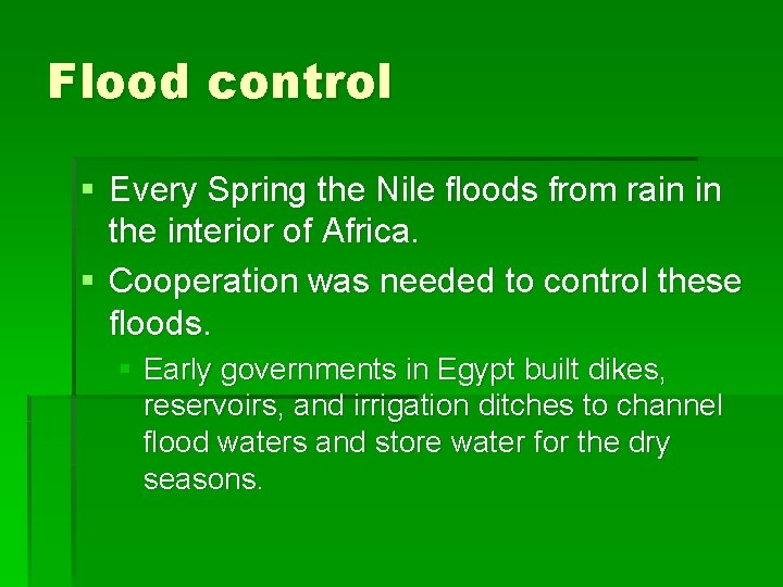 Flood control § Every Spring the Nile floods from rain in the interior of