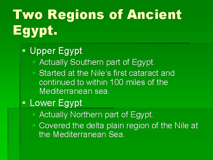 Two Regions of Ancient Egypt. § Upper Egypt § Actually Southern part of Egypt.