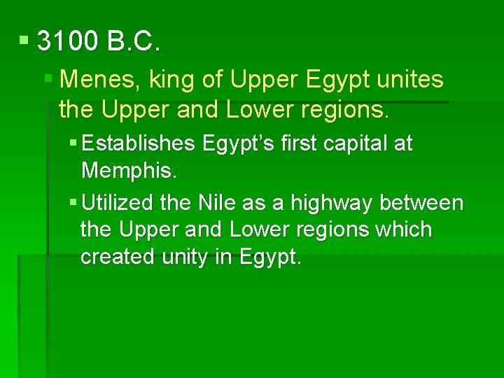 § 3100 B. C. § Menes, king of Upper Egypt unites the Upper and