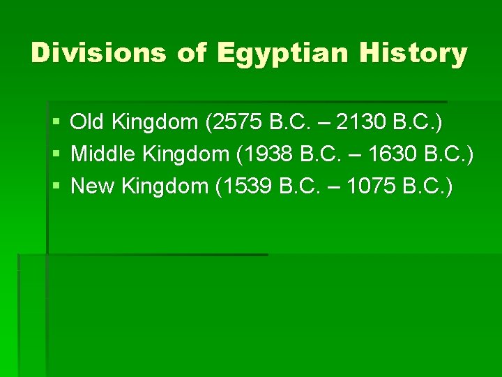 Divisions of Egyptian History § § § Old Kingdom (2575 B. C. – 2130