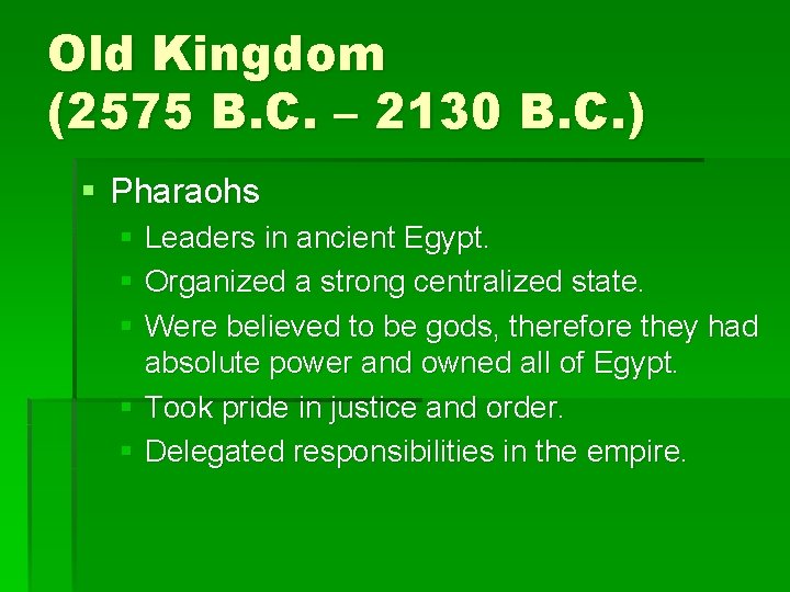 Old Kingdom (2575 B. C. – 2130 B. C. ) § Pharaohs § Leaders