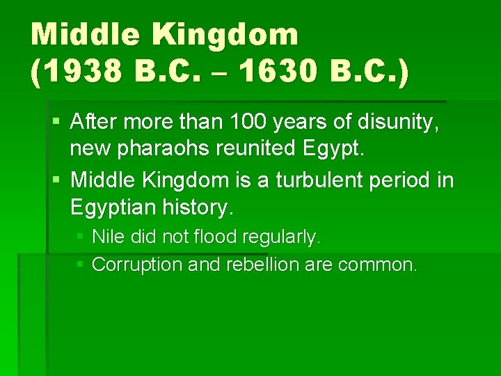 Middle Kingdom (1938 B. C. – 1630 B. C. ) § After more than