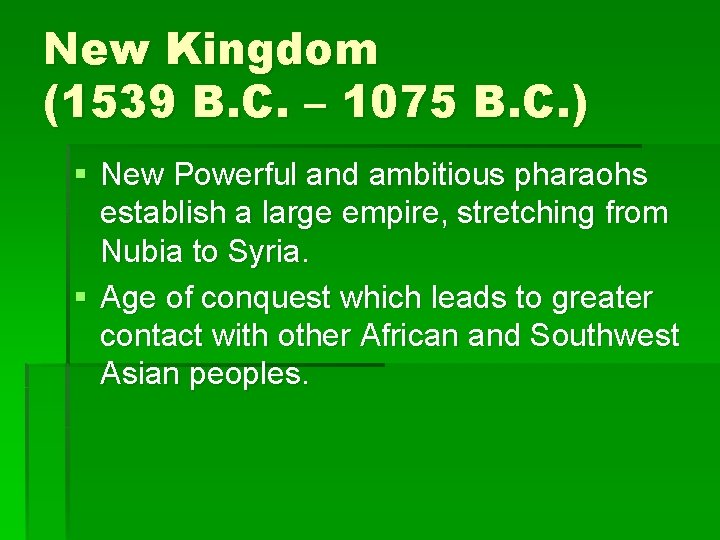 New Kingdom (1539 B. C. – 1075 B. C. ) § New Powerful and