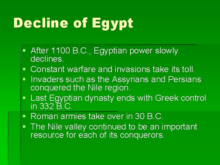 Decline of Egypt § After 1100 B. C. , Egyptian power slowly declines. §