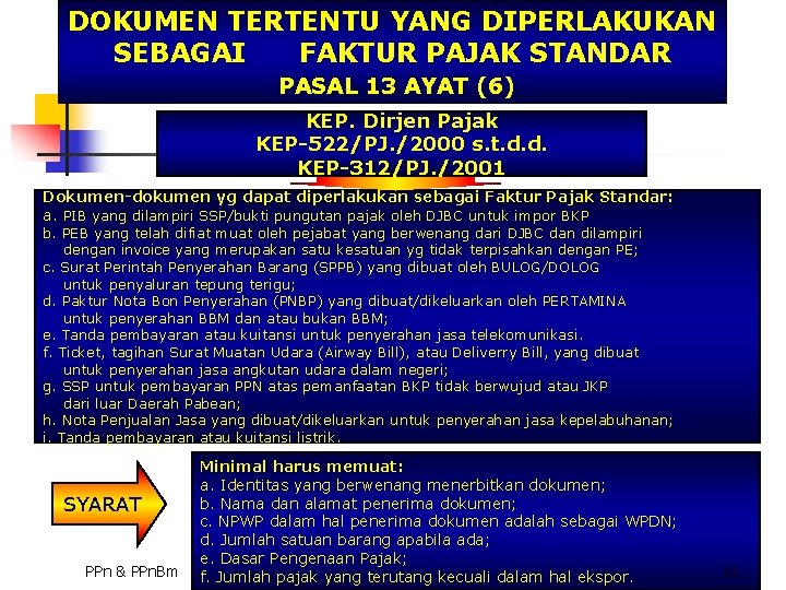 DOKUMEN TERTENTU YANG DIPERLAKUKAN SEBAGAI FAKTUR PAJAK STANDAR PASAL 13 AYAT (6) KEP. Dirjen