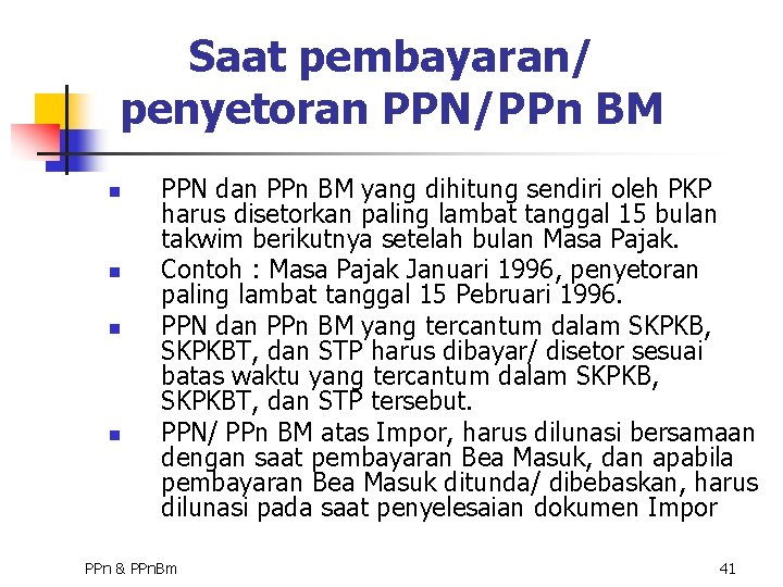 Saat pembayaran/ penyetoran PPN/PPn BM n n PPN dan PPn BM yang dihitung sendiri