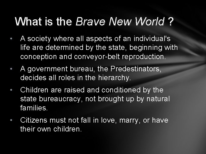 What is the Brave New World ? • A society where all aspects of