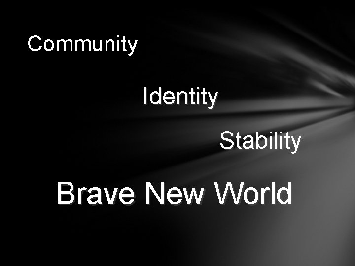 Community Identity Stability Brave New World 
