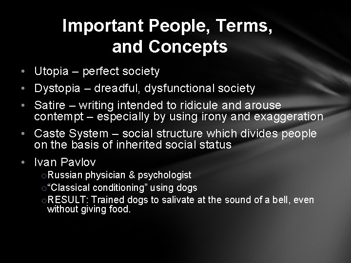 Important People, Terms, and Concepts • Utopia – perfect society • Dystopia – dreadful,