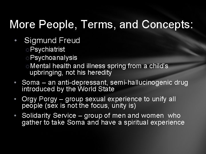 More People, Terms, and Concepts: • Sigmund Freud o. Psychiatrist o. Psychoanalysis o. Mental