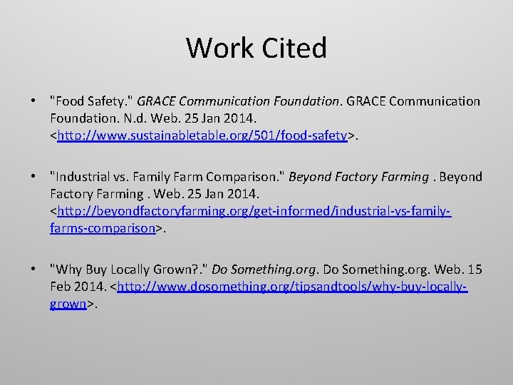 Work Cited • "Food Safety. " GRACE Communication Foundation. N. d. Web. 25 Jan
