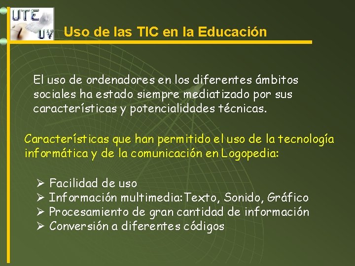 Uso de las TIC en la Educación El uso de ordenadores en los diferentes