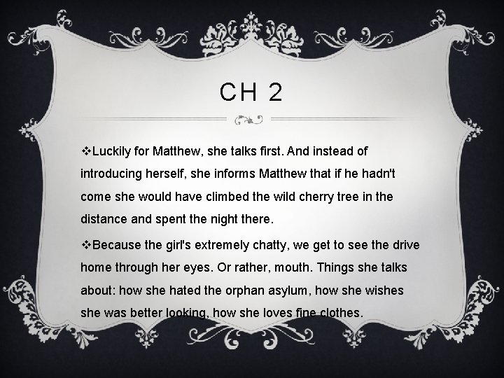 CH 2 v. Luckily for Matthew, she talks first. And instead of introducing herself,