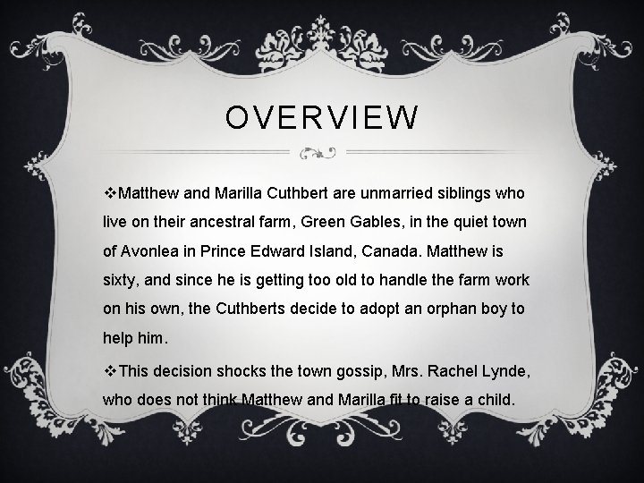 OVERVIEW v. Matthew and Marilla Cuthbert are unmarried siblings who live on their ancestral
