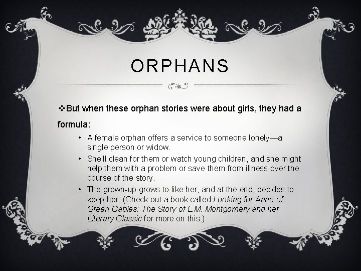 ORPHANS v. But when these orphan stories were about girls, they had a formula: