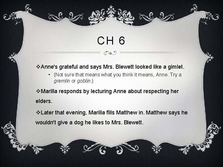 CH 6 v. Anne's grateful and says Mrs. Blewett looked like a gimlet. •