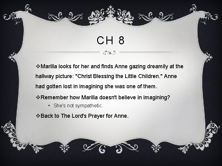 CH 8 v. Marilla looks for her and finds Anne gazing dreamily at the