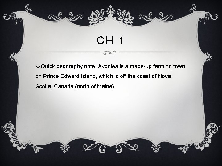 CH 1 v. Quick geography note: Avonlea is a made-up farming town on Prince