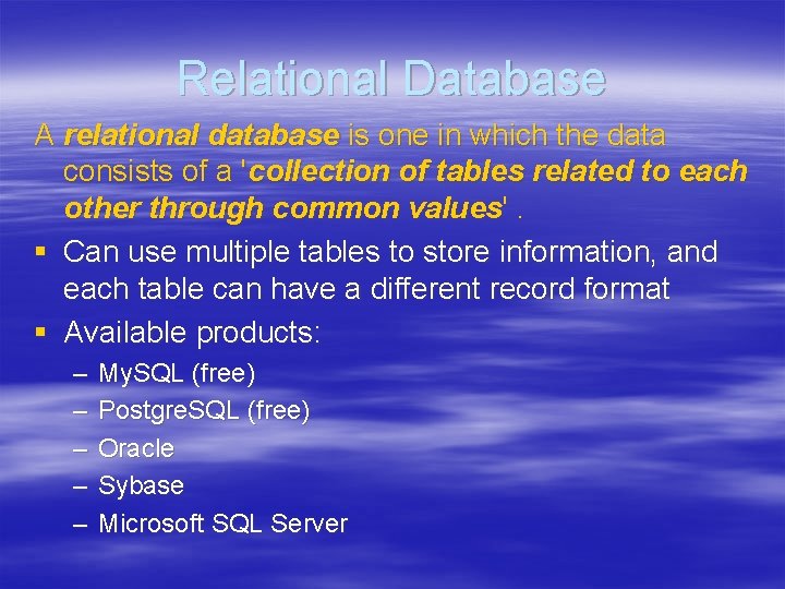 Relational Database A relational database is one in which the data consists of a