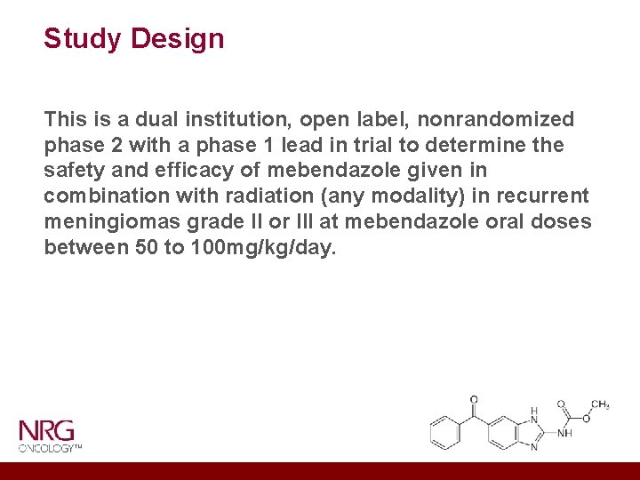 Study Design This is a dual institution, open label, nonrandomized phase 2 with a