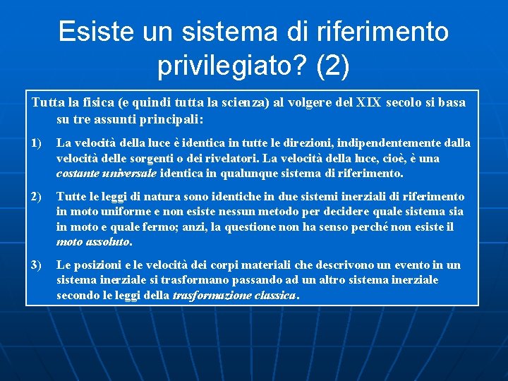 Esiste un sistema di riferimento privilegiato? (2) Tutta la fisica (e quindi tutta la