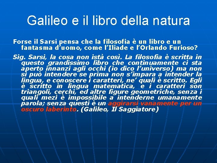 Galileo e il libro della natura Forse il Sarsi pensa che la filosofia è