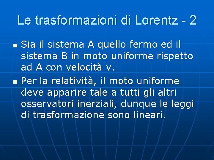 Le trasformazioni di Lorentz - 2 n n Sia il sistema A quello fermo