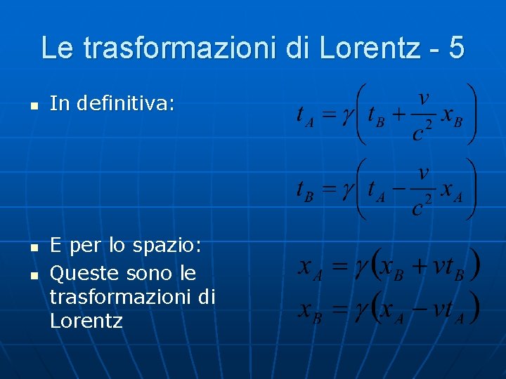 Le trasformazioni di Lorentz - 5 n n n In definitiva: E per lo