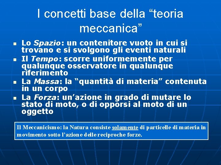 I concetti base della “teoria meccanica” n n Lo Spazio: Spazio un contenitore vuoto