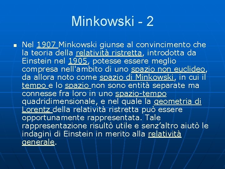 Minkowski - 2 n Nel 1907 Minkowski giunse al convincimento che la teoria della