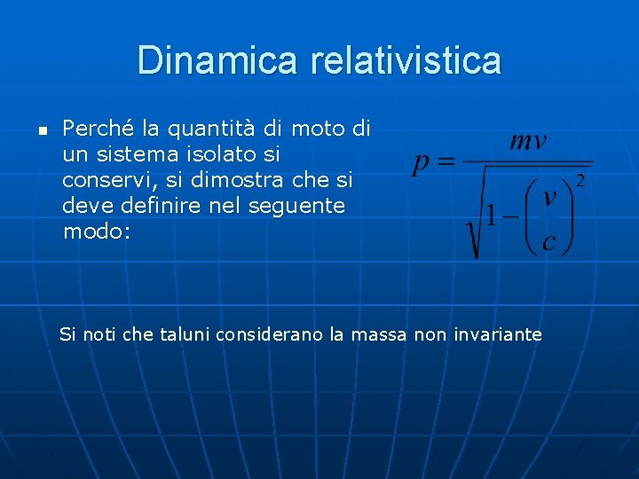 Dinamica relativistica n Perché la quantità di moto di un sistema isolato si conservi,