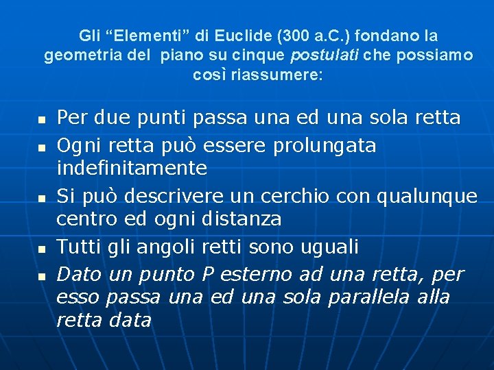 Gli “Elementi” di Euclide (300 a. C. ) fondano la geometria del piano su