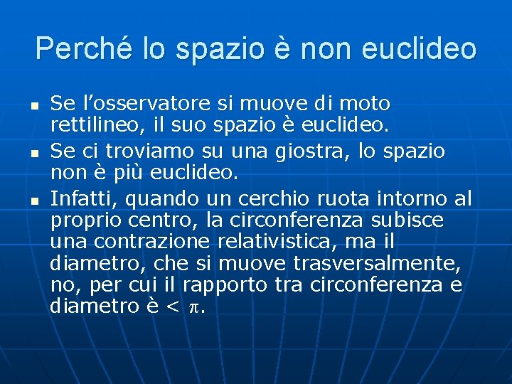 Perché lo spazio è non euclideo n n n Se l’osservatore si muove di