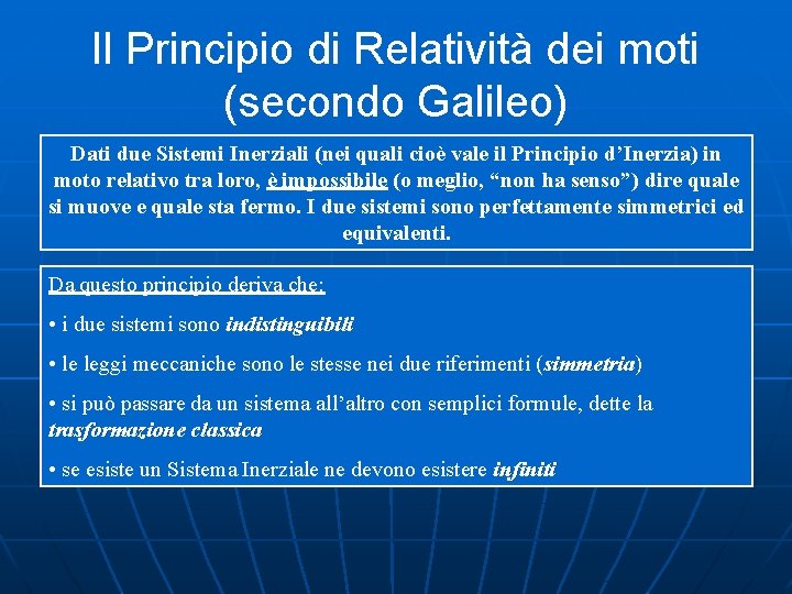 Il Principio di Relatività dei moti (secondo Galileo) Dati due Sistemi Inerziali (nei quali