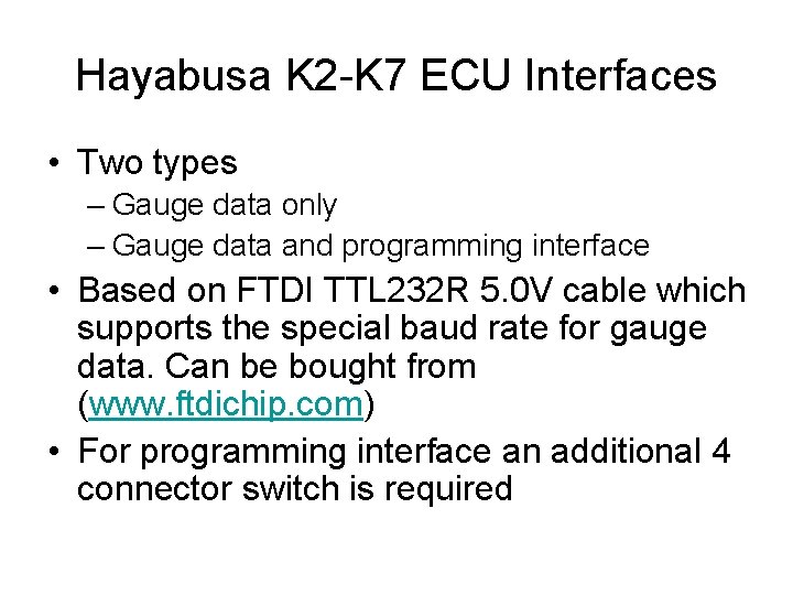 Hayabusa K 2 -K 7 ECU Interfaces • Two types – Gauge data only