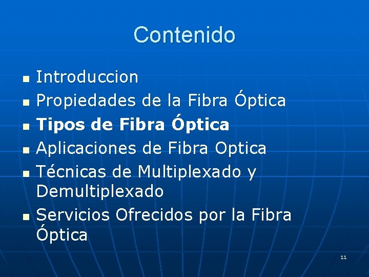 Contenido n n n Introduccion Propiedades de la Fibra Óptica Tipos de Fibra Óptica