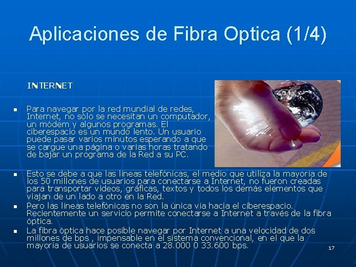 Aplicaciones de Fibra Optica (1/4) INTERNET n n Para navegar por la red mundial