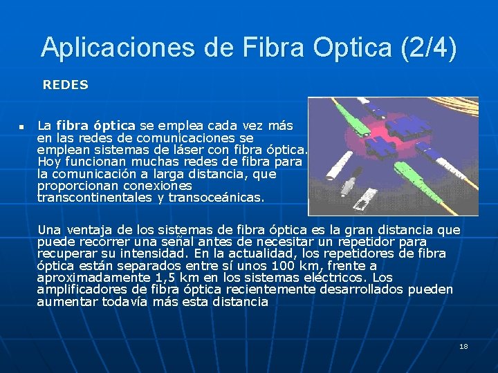 Aplicaciones de Fibra Optica (2/4) REDES n La fibra óptica se emplea cada vez