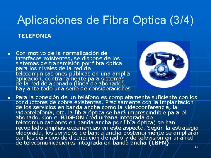 Aplicaciones de Fibra Optica (3/4) TELEFONIA n n Con motivo de la normalización de