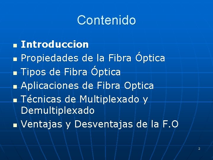 Contenido n n n Introduccion Propiedades de la Fibra Óptica Tipos de Fibra Óptica