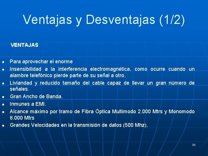 Ventajas y Desventajas (1/2) VENTAJAS n n n n Para aprovechar el enorme Insensibilidad