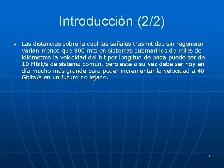 Introducción (2/2) n Las distancias sobre la cual las señales trasmitidas sin regenerar varían