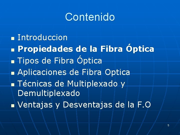 Contenido n n n Introduccion Propiedades de la Fibra Óptica Tipos de Fibra Óptica