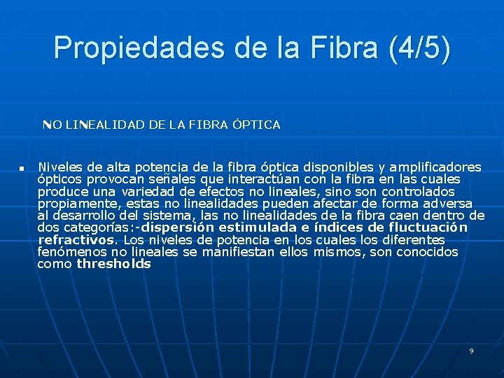 Propiedades de la Fibra (4/5) NO LINEALIDAD DE LA FIBRA ÓPTICA n Niveles de