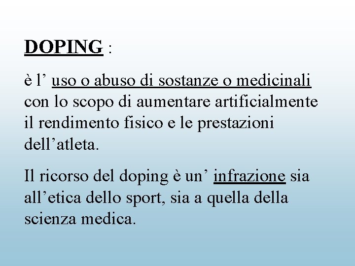 DOPING : è l’ uso o abuso di sostanze o medicinali con lo scopo