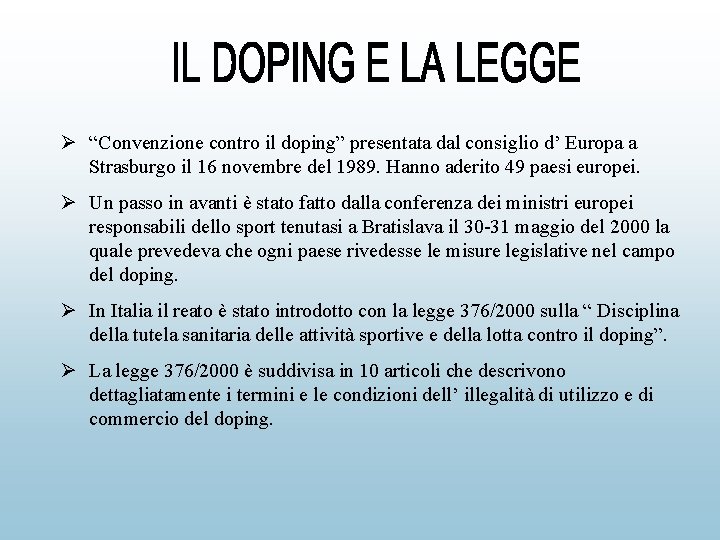 Ø “Convenzione contro il doping” presentata dal consiglio d’ Europa a Strasburgo il 16