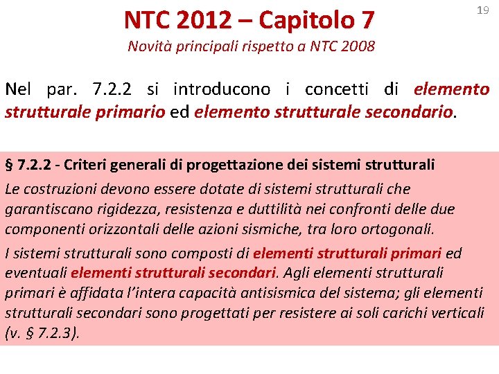 NTC 2012 – Capitolo 7 19 Novità principali rispetto a NTC 2008 Nel par.