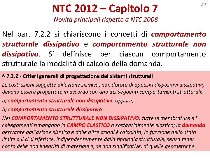 NTC 2012 – Capitolo 7 20 Novità principali rispetto a NTC 2008 Nel par.