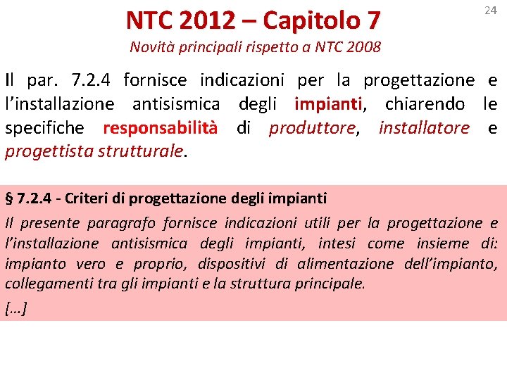 NTC 2012 – Capitolo 7 24 Novità principali rispetto a NTC 2008 Il par.